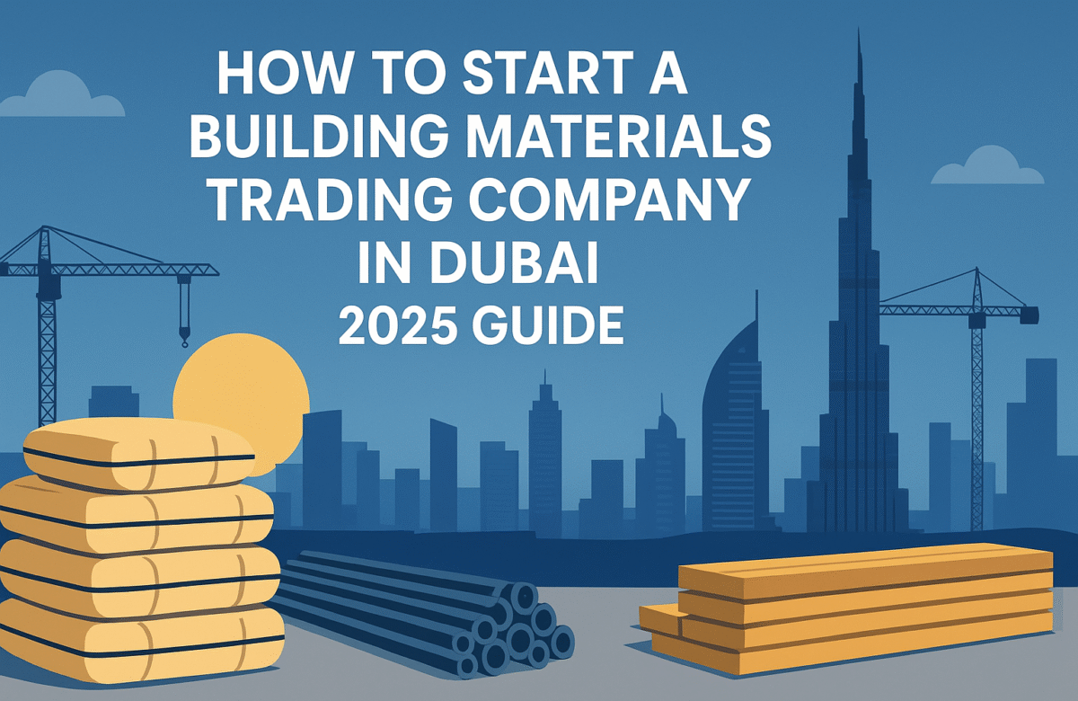 "How to Start a Building Materials Trading Company in Dubai illustrated with Burj Khalifa skyline, cranes, construction buildings, cement bags, steel rods, and wooden planks, symbolizing construction business setup in UAE."
